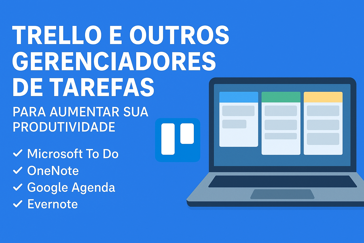 Trello e Outros Gerenciadores de Tarefas para Aumentar Sua Produtividade
