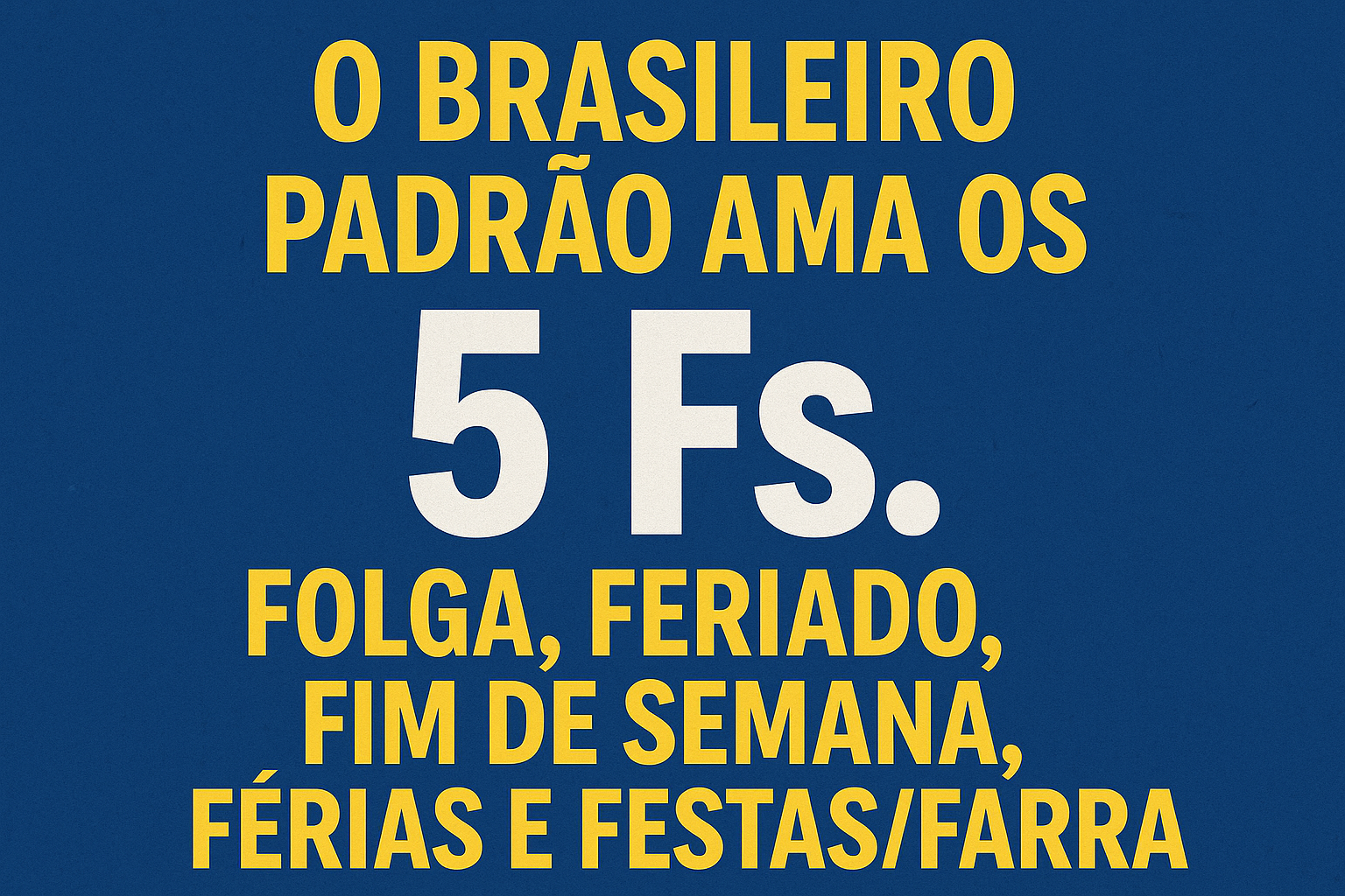 O brasileiro padrão ama os 5 Fs