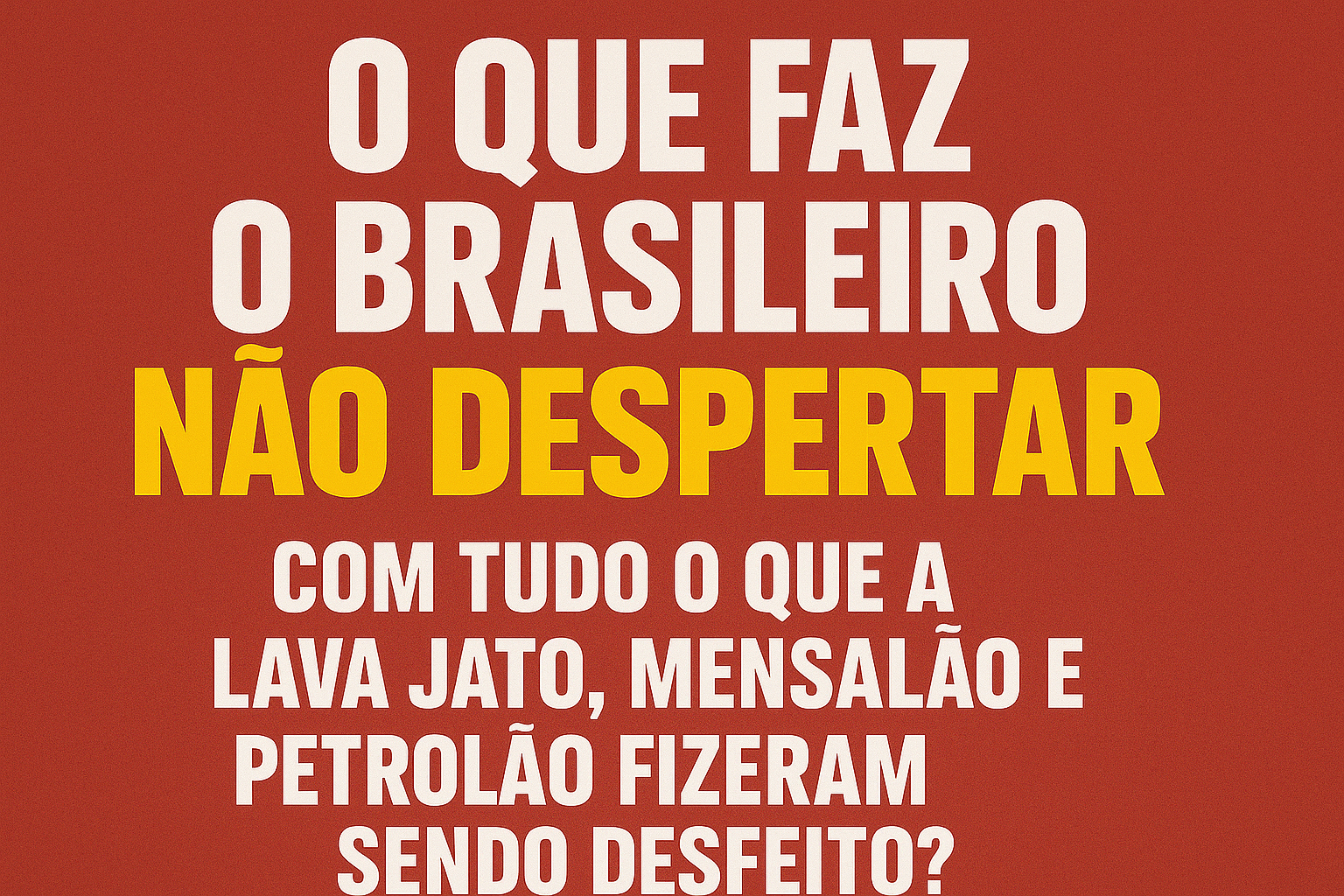 O que faz o brasileiro não despertar