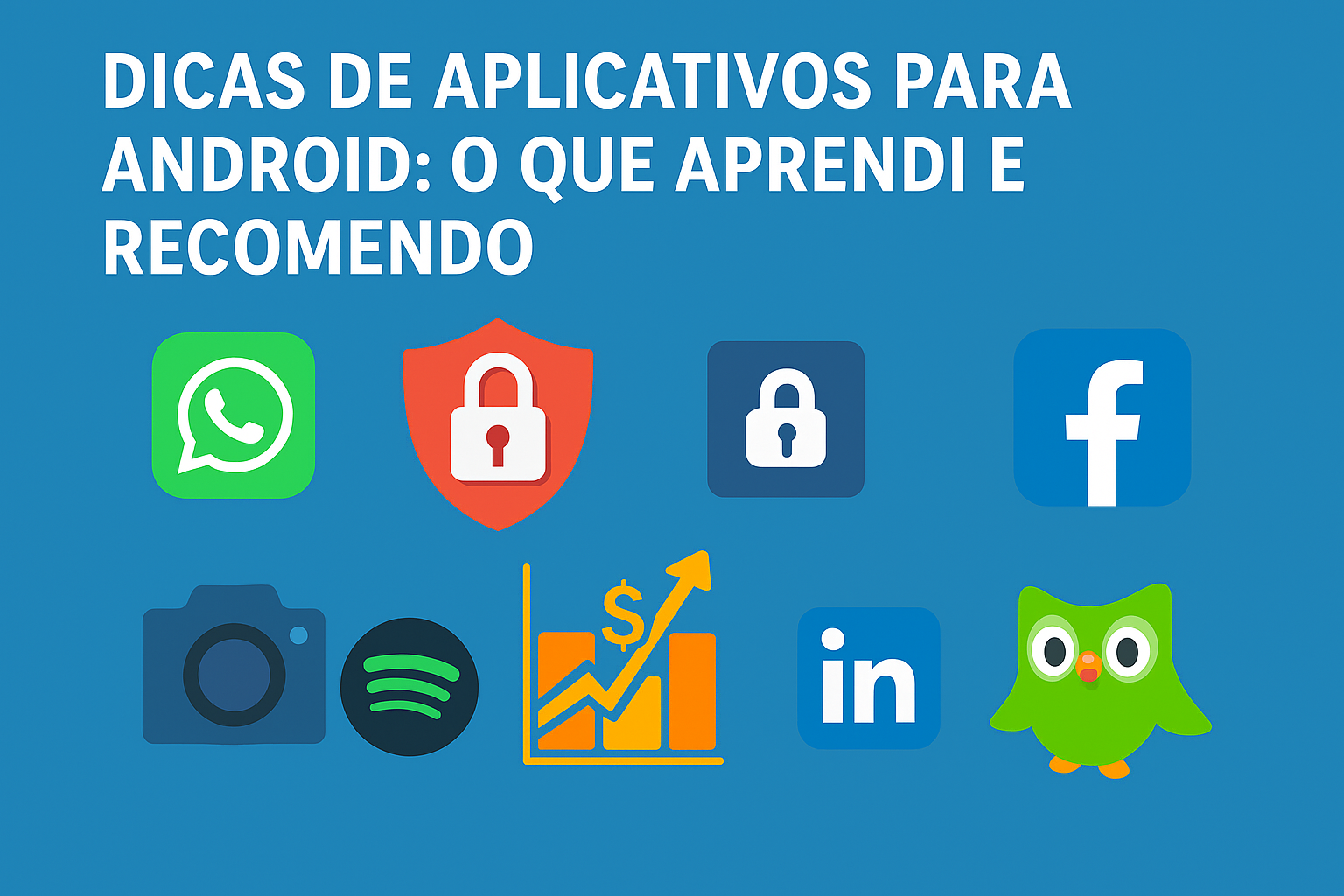 Dicas de Aplicativos para Android: O Que Aprendi e Recomendo