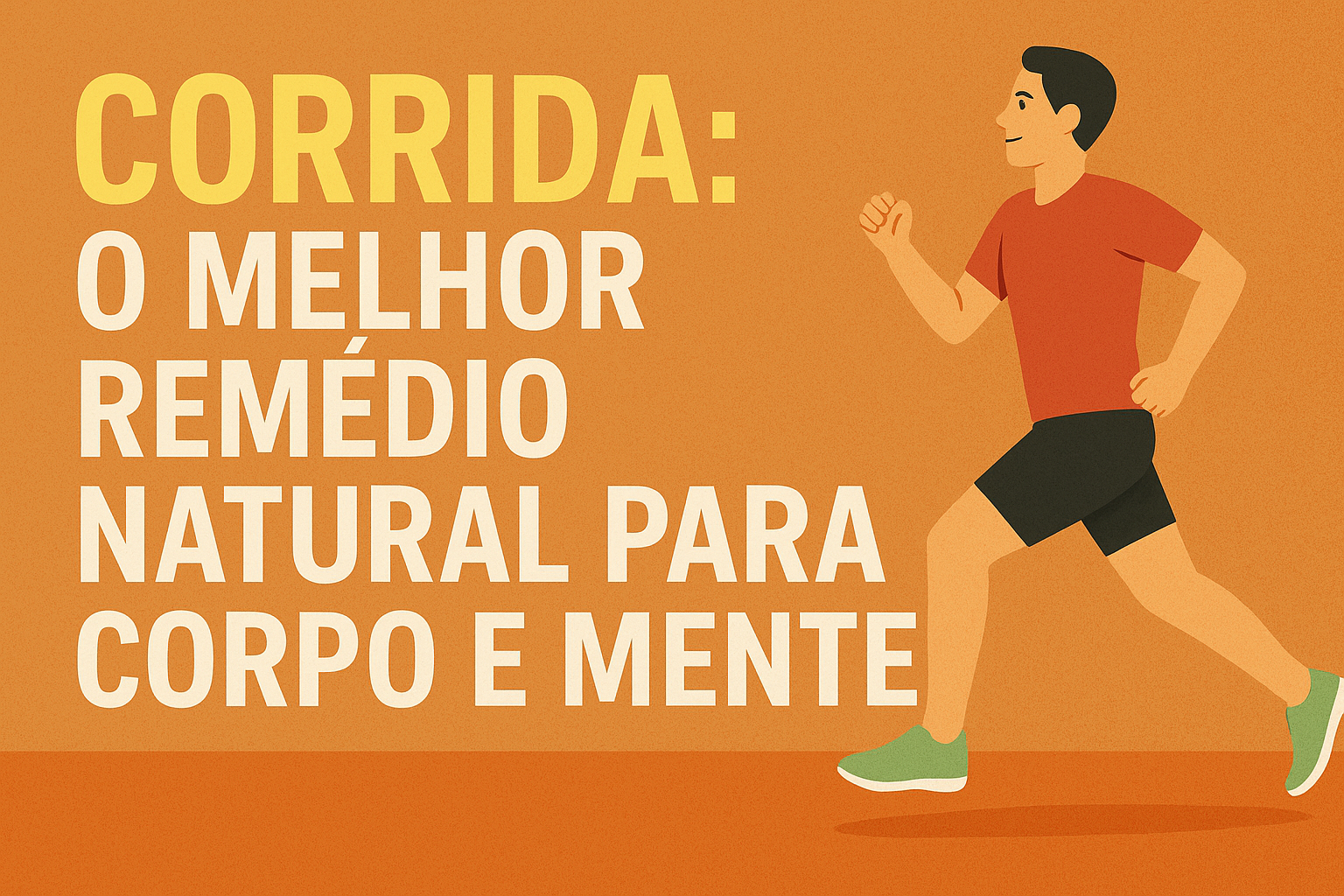 Corrida: O Melhor Remédio Natural para Corpo e Mente