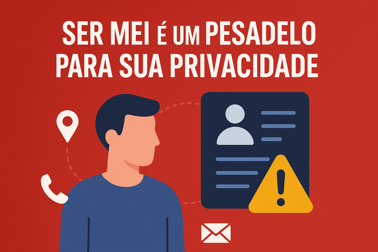 Ser MEI é um Pesadelo para Sua Privacidade: Como Proteger Seus Dados