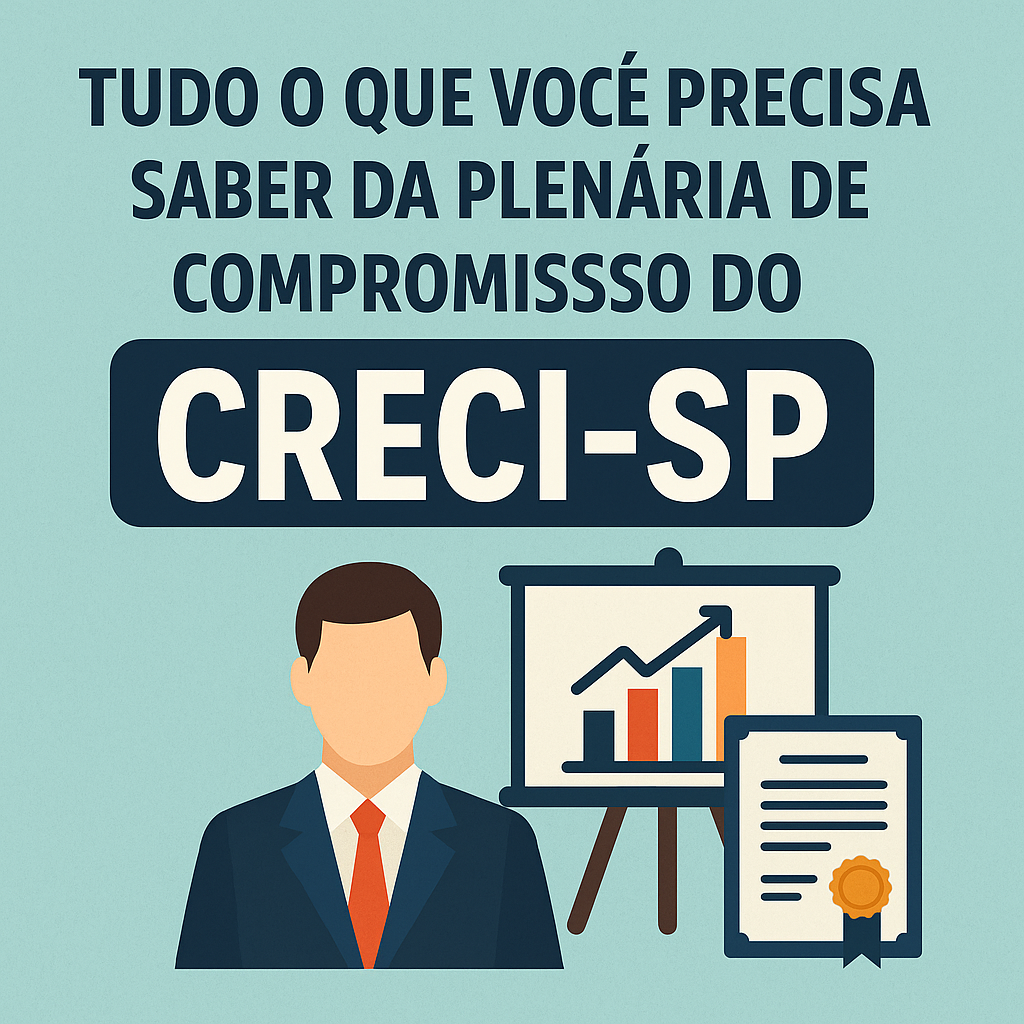 Tudo o que Você Precisa Saber da Plenária de Compromisso do CRECI-SP