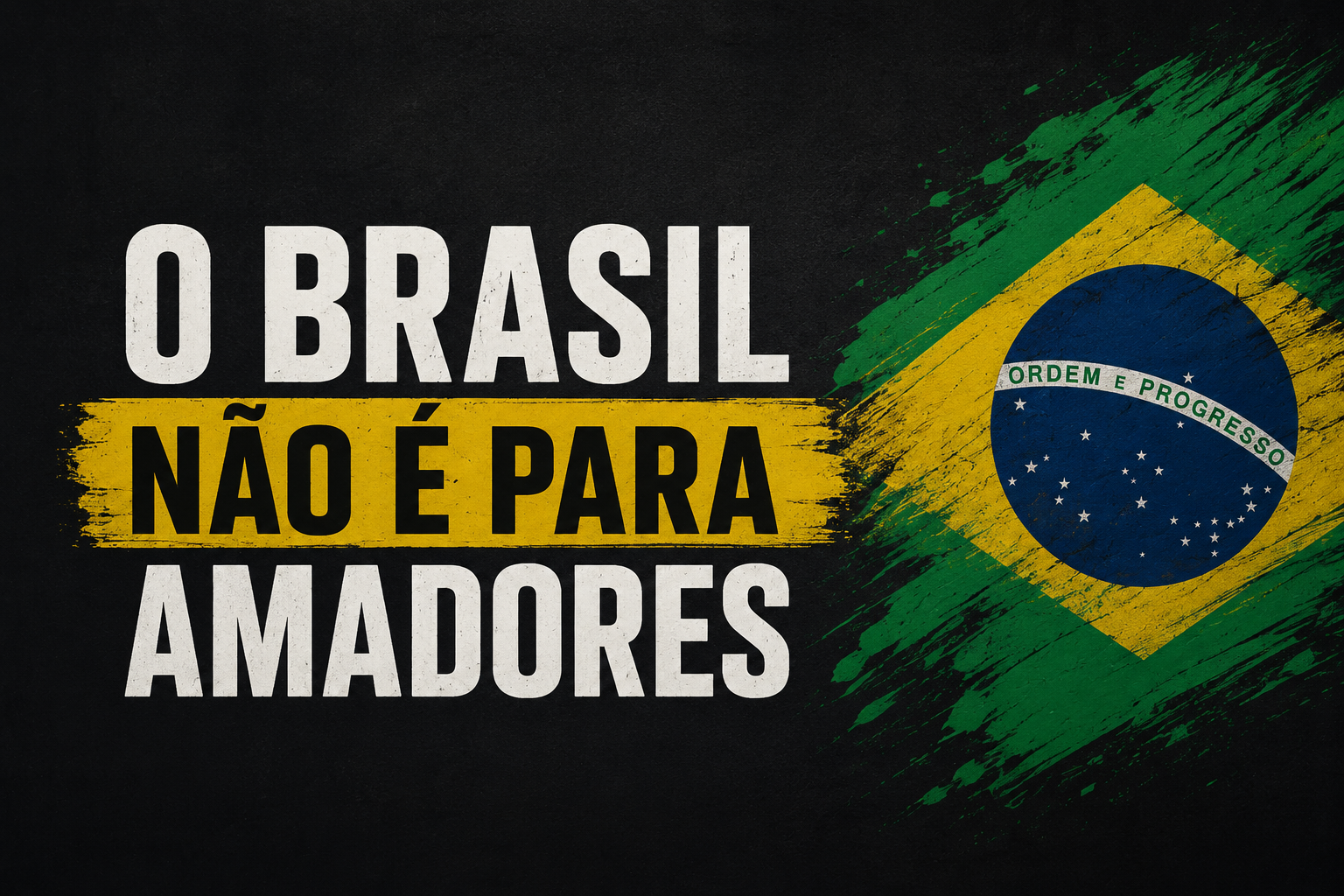 O Brasil não é para amadores
